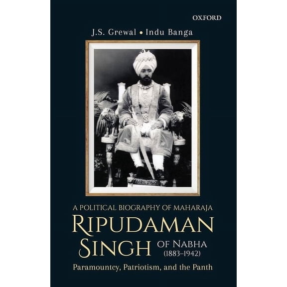 A Political Biography of Maharaja Ripudaman Singh of Nabha, (Hardcover)
