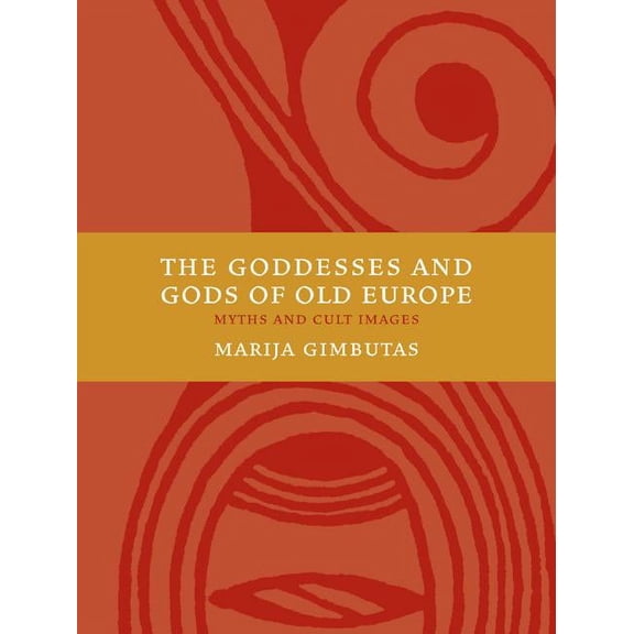 The Goddesses and Gods of Old Europe : Myths and Cult Images (Edition 1) (Paperback)