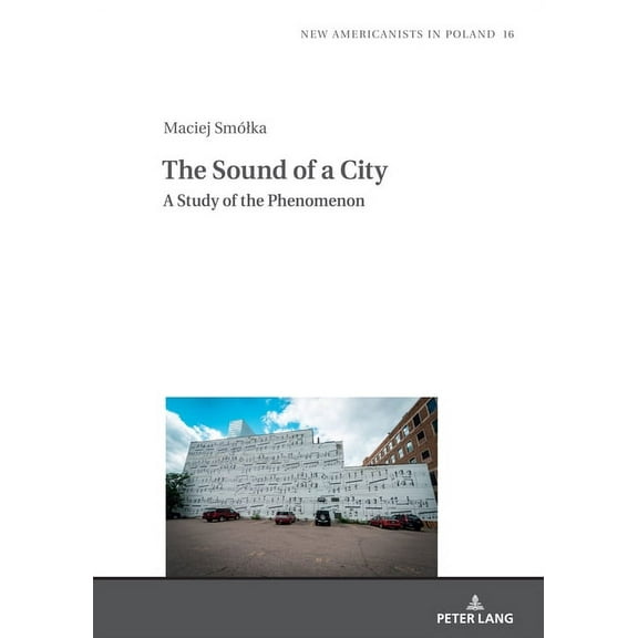New Americanists in Poland: The Sound of a City: A Study of the Phenomenon (Hardcover)