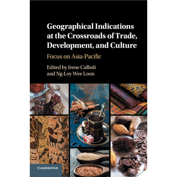 Geographical Indications at the Crossroads of Trade, Development, and Culture, (Paperback)