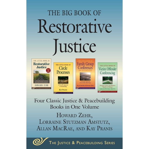 Justice and Peacebuilding: The Big Book of Restorative Justice : Four Classic Justice & Peacebuilding Books in One Volume (Paperback)