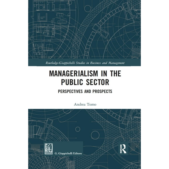 Routledge-Giappichelli Studies in Busine Managerialism in the Public Sector: Perspectives and Prospects, (Paperback)