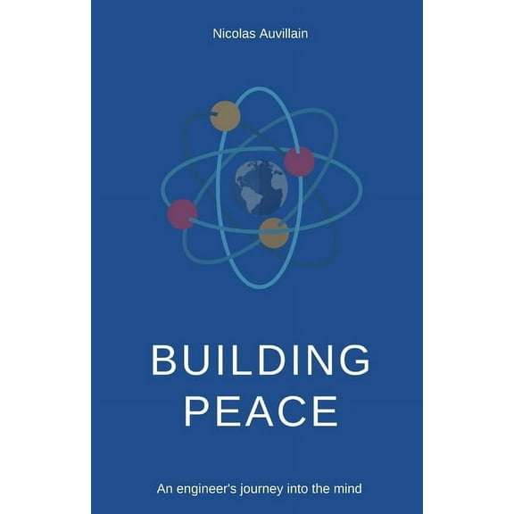 Building Peace: An engineer's journey into the mind, (Paperback)