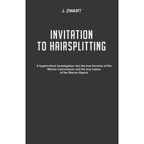 Invitation to Hairsplitting: A hypercritical investigation into the true function of the Warren (Paperback) by Jacques Zwart