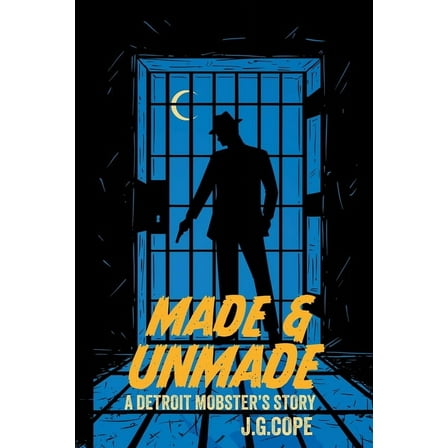Made & Unmade: A Detroit Mobster's Story, (Paperback)