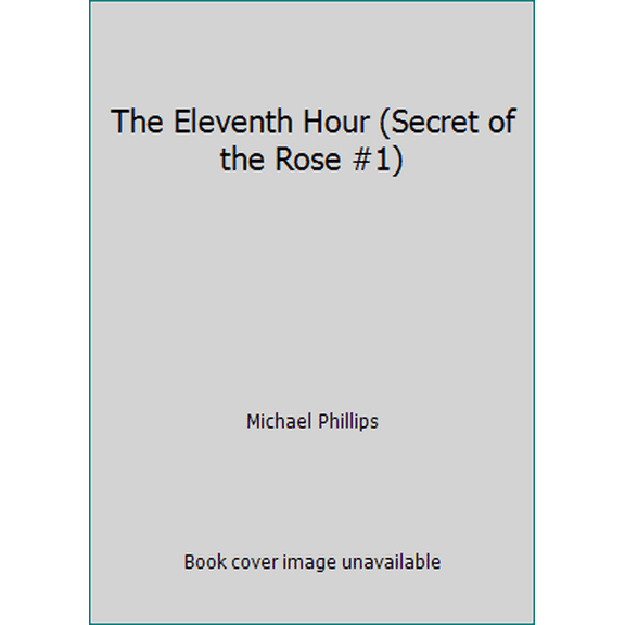 Pre-Owned The Eleventh Hour (Secret of the Rose #1) (Hardcover) 0842339329 9780842339322