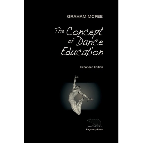 The Concept of Dance Education: Expanded Edition, (Hardcover)