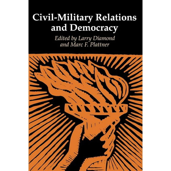 Journal of Democracy Book Civil-Military Relations and Democracy, (Paperback)