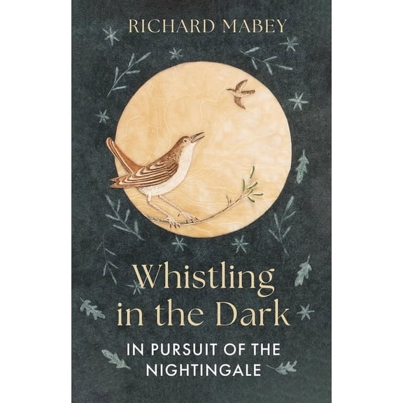 Whistling in the Dark: In Pursuit of the Nightingale, (Hardcover)