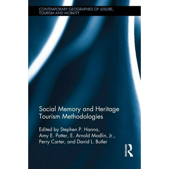 Contemporary Geographies of Leisure, Tou Social Memory and Heritage Tourism Methodologies, (Hardcover)