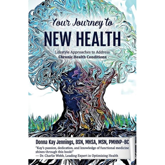 Your Journey to New Health: Lifestyle Approaches to Address Chronic Health Conditions (Paperback)
