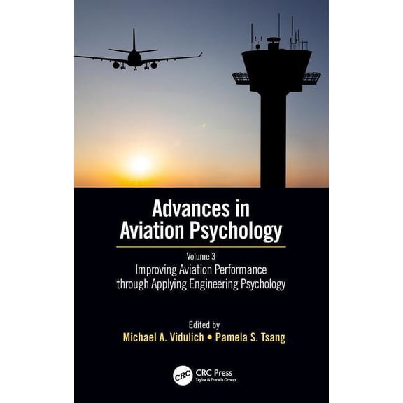 Improving Aviation Performance through Applying Engineering Psychology: Advances in Aviation Psychology, Volume 3, (Hardcover)