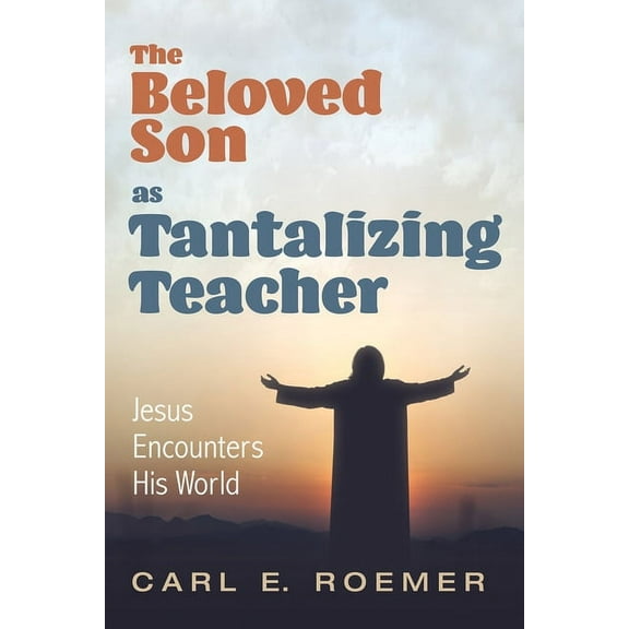 The Beloved Son as Tantalizing Teacher (Hardcover)