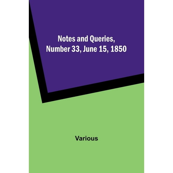 Notes and Queries, Number 33, June 15, 1850, (Paperback)
