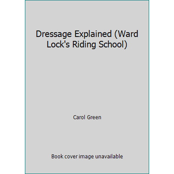 Pre-Owned Dressage Explained (Ward Lock's Riding School) (Paperback) 0706367804 9780706367805