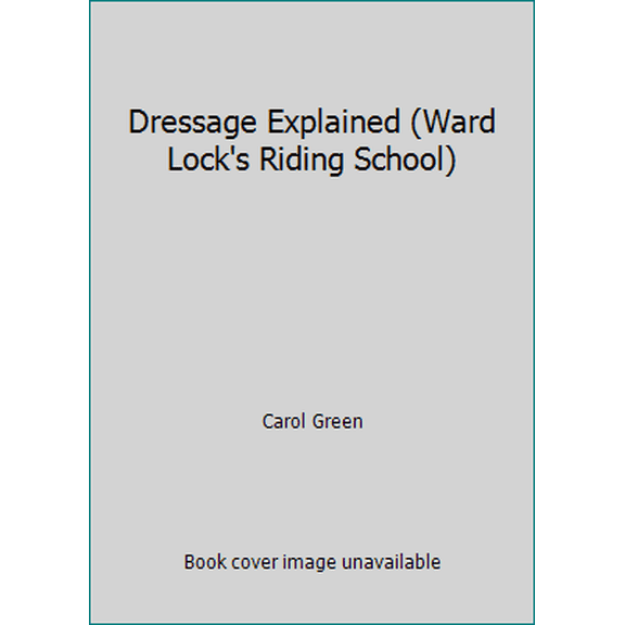 Pre-Owned Dressage Explained (Ward Lock's Riding School) (Paperback) 0706367804 9780706367805