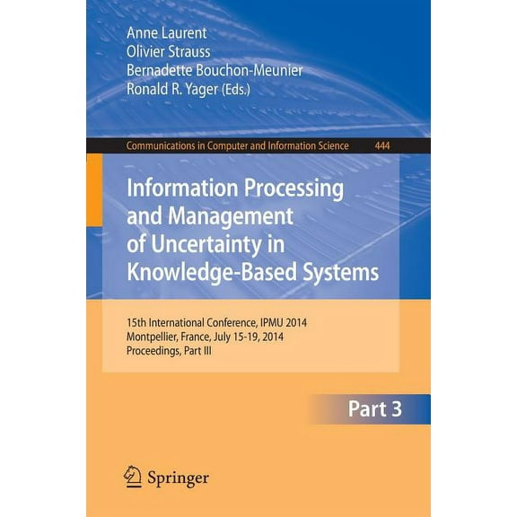 Communications in Computer and Informati Information Processing and Management of Uncertainty: 15th International Conference on Information Processing and Manage, Book 444, (Paperback)