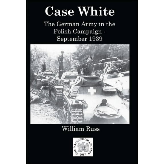 Case White : German Operations in the Polish Campaign, September 1939 (Paperback)