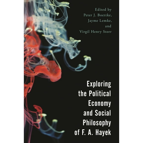 Economy, Polity, and Society Exploring the Political Economy and Social Philosophy of F. A. Hayek, (Paperback)