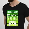 thumbnail image 2 of Greenyef Graphics I Paused My Game to Be Here Video Gamer Gift for Men Teenagers Gaming Funny Graphic T-Shirt Style-49 (Black, X-Large), 2 of 6