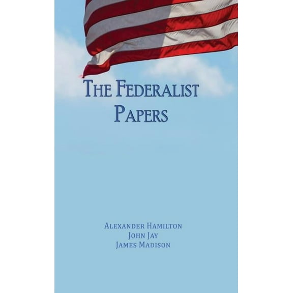The Federalist Papers: Unabridged Edition (Hardcover)