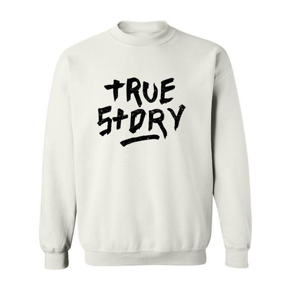 True Story! Sweatshirt Men -Image by Shutterstock, Male Small