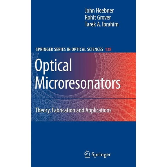 Springer Optical Sciences Optical Microresonators: Theory, Fabrication, and Applications, Book 138, (Hardcover)