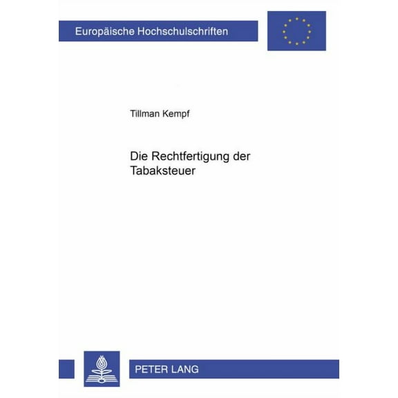 Europäische Hochschulschriften Recht: Die Rechtfertigung der Tabaksteuer (Paperback)