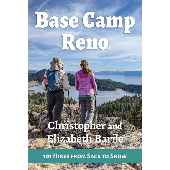 Base Camp: Base Camp Reno: 101 Hikes from Sage to Snow (Paperback)