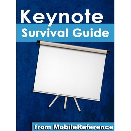 Keynote Survival Guide: Step-by-Step User Guide for Apple Keynote: Getting Started, Managing Presentations, Formatting Slides, and Playing a Slideshow - (Best Presentation Slides Design)