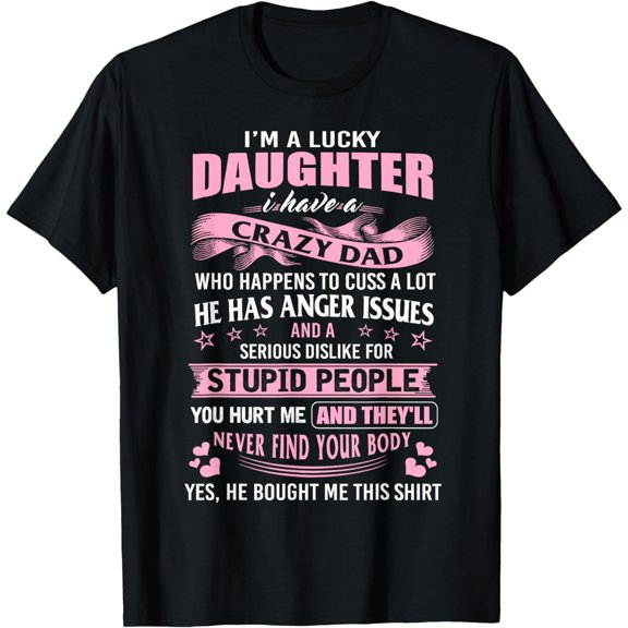 Best Daughter Shirt - I'm a Lucky Daughter I Have Crazy Dad T-Shirt