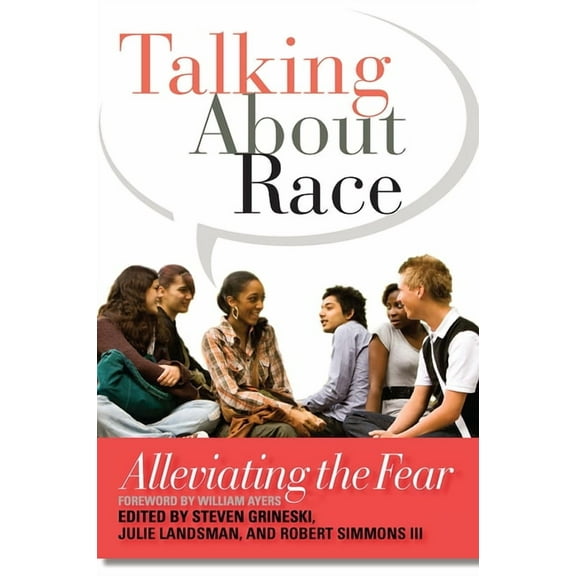 Talking About Race: Alleviating the Fear, (Paperback)