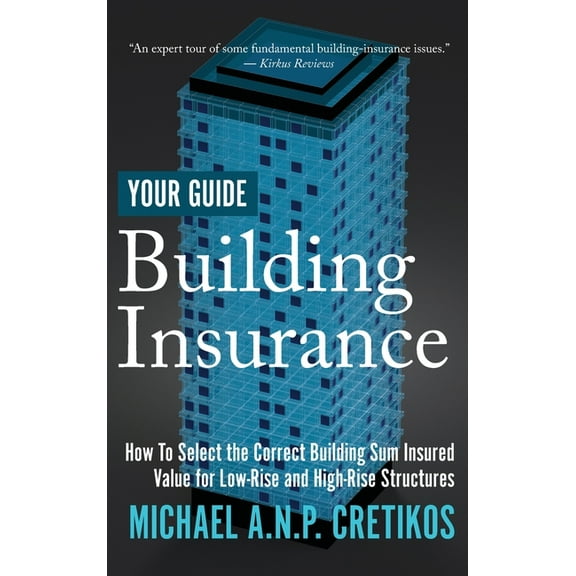Building Insurance Building Insurance Your Guide: How to Select the Correct Building Sum Insured Value for both Low-rise and High-rise Stru, Book ONE, (Hardcover)