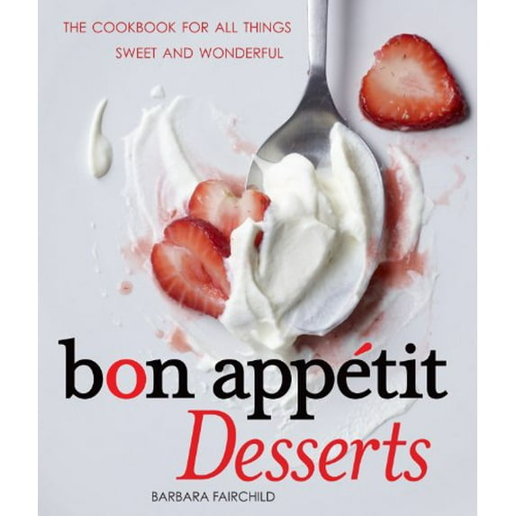 Pre-Owned Bon Appetit Desserts : The Cookbook for All Things Sweet and Wonderful (Hardcover)