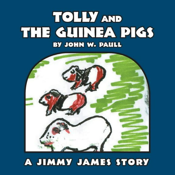 Tolly and the Guinea Pigs: A Jimmy James Story, (Paperback)