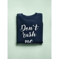 thumbnail image 3 of Don't Rush Me Sweatshirt Women -Smartprints Designs, Female 3X-Large, 3 of 4