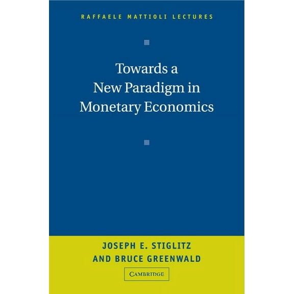 Raffaele Mattioli Lectures Towards a New Paradigm in Monetary Economics, (Hardcover)