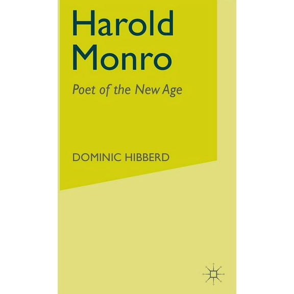 Poet of the New Age Harold Monro: Poet of the New Age, (Hardcover)