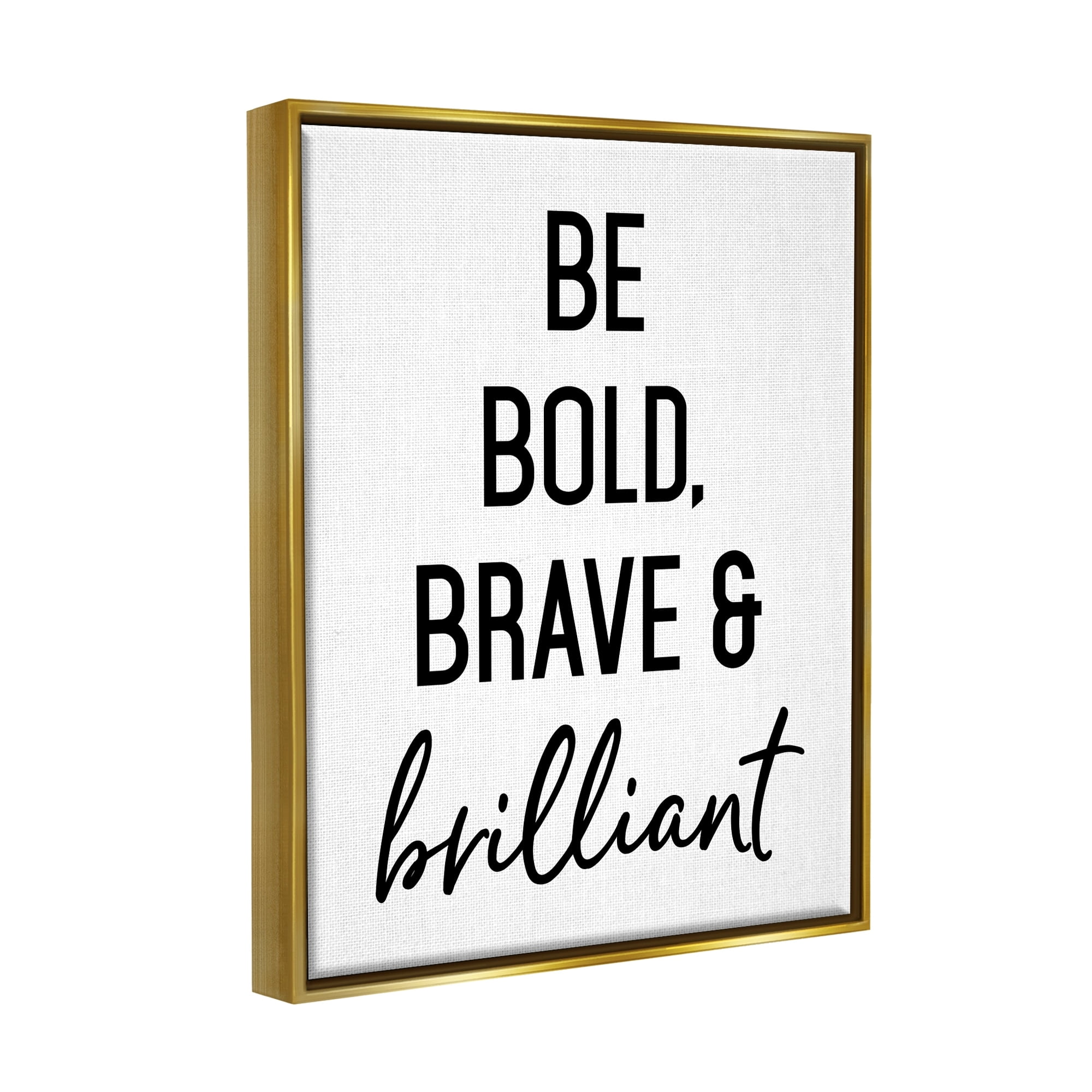 Stupell Industries Be Bold & Brave Casual Encouraging Saying Graphic Art Metallic Gold Floating Framed Canvas Print Wall Art, Design by Lettered and Lined