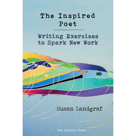 The Inspired Poet : Writing Exercises to Spark New Work (Paperback)