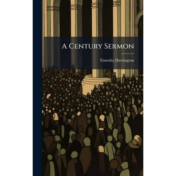 A Century Sermon, (Hardcover)