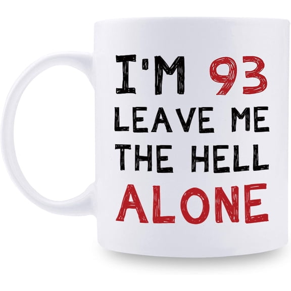 91st Birthday Gifts for Women Men - I''m 91 Leave Me The Hell Alone Mug - 91 Year Old Birthday Gifts for Mom, Dad, Husband, Wife, Brother, Sisters, Grandma, Grandpa, Friends - 11 oz Coffee Mug