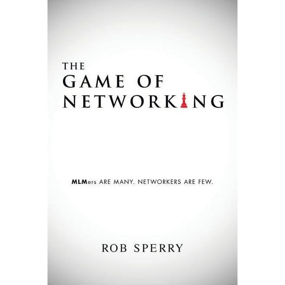 The Game of Networking: MLMers ARE MANY. NETWORKERS ARE FEW., (Paperback)
