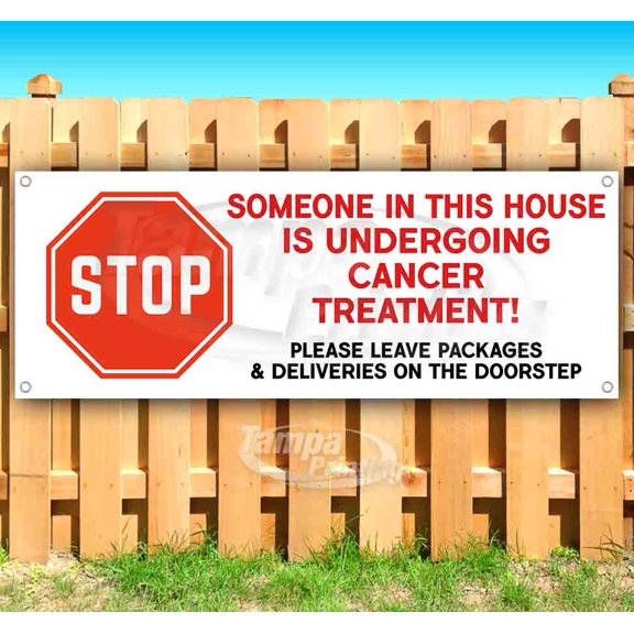 Stop Someone In This House is Undergoing Cancer Treatment 13 oz Vinyl Banner With Metal Grommets