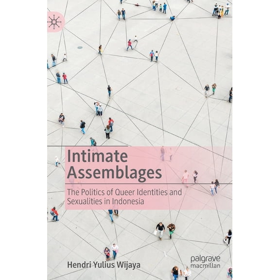 Intimate Assemblages: The Politics of Queer Identities and Sexualities in Indonesia, (Hardcover)