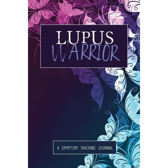 Lupus Warrior: A Symptom & Pain Tracking Journal for Lupus and Chronic Illness, (Paperback)