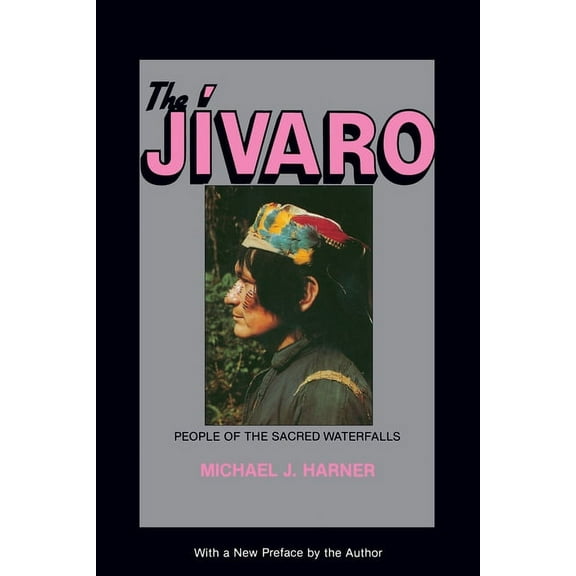 The Jivaro: People of the Sacred Waterfalls, (Paperback)