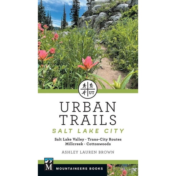 Urban Trails Salt Lake City: Salt Lake Valley * Trans-City Routes * Millcreek * Cottonwoods, (Paperback)