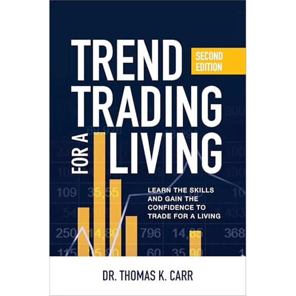 Pre-Owned Trend Trading for a Living, Second Edition: Learn the Skills and Gain the Confidence to Trade for a Living, 9781260440690, 1260440699, Hardcover, 2 edition