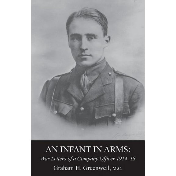 An Infant in Armswar Letters of a Company Officer 1914-1918 (Paperback)